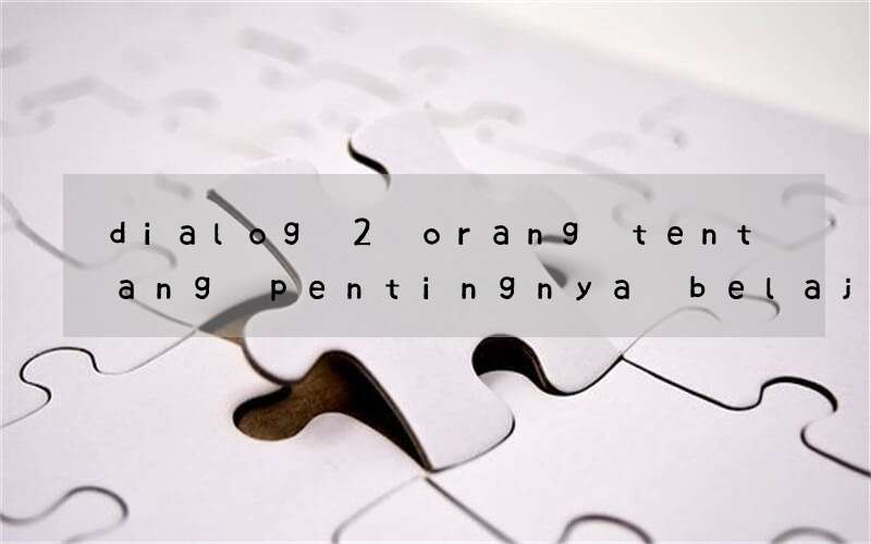 dialog 2 orang tentang pentingnya belajar bahasa inggris